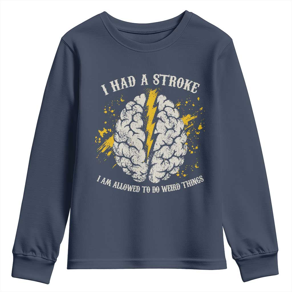 I Had A Stroke I Am Allowed To Do Weird Things Youth Sweatshirt Stroke Survivors