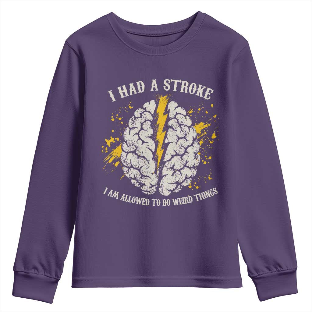 I Had A Stroke I Am Allowed To Do Weird Things Youth Sweatshirt Stroke Survivors