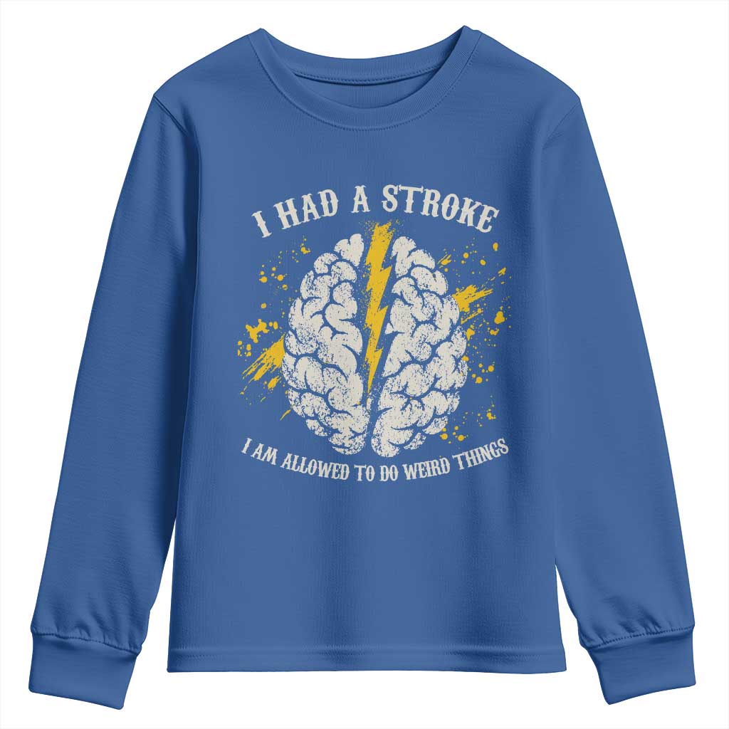 I Had A Stroke I Am Allowed To Do Weird Things Youth Sweatshirt Stroke Survivors
