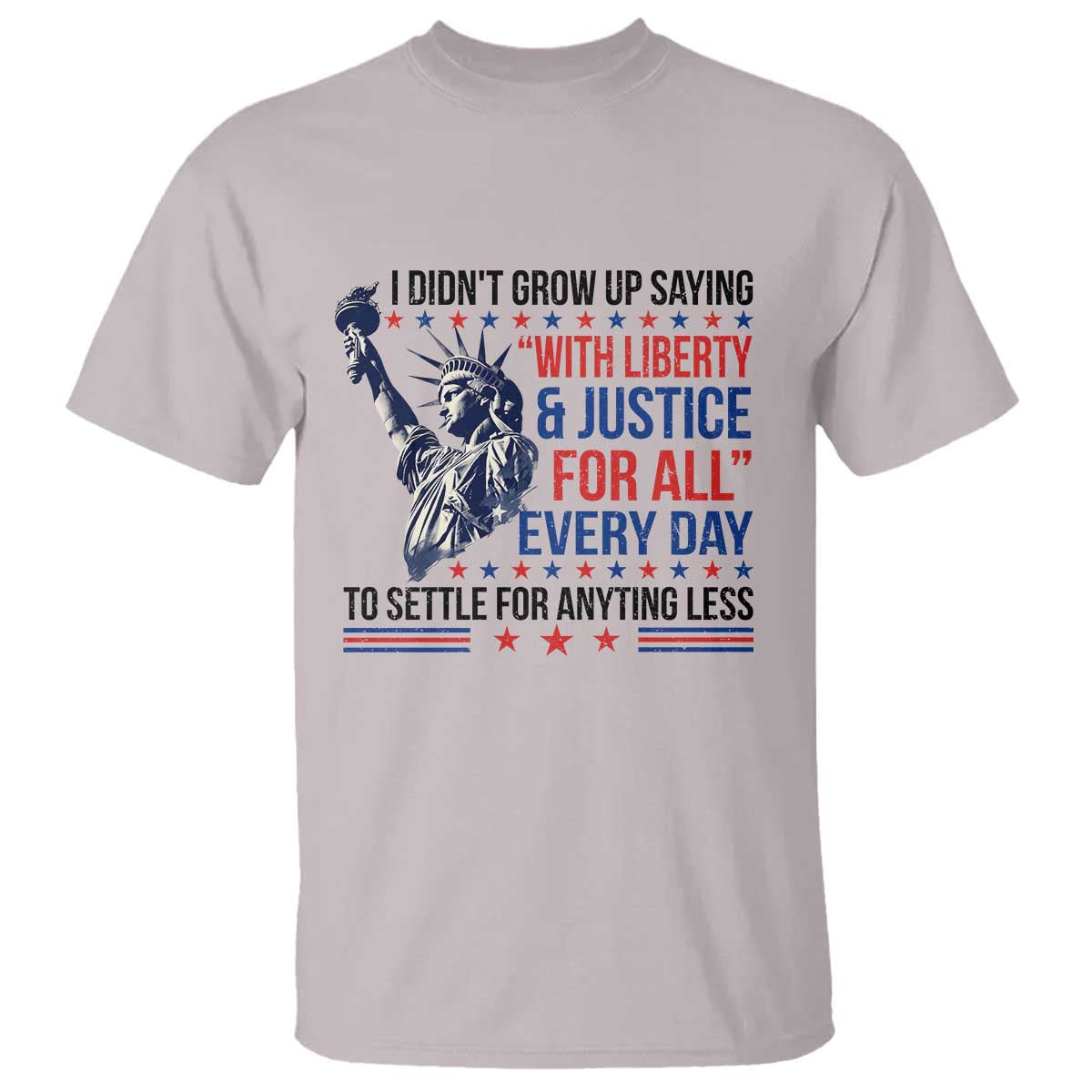 funny-i-didnt-grow-up-saying-with-liberty-and-justice-for-all-t-shirt
