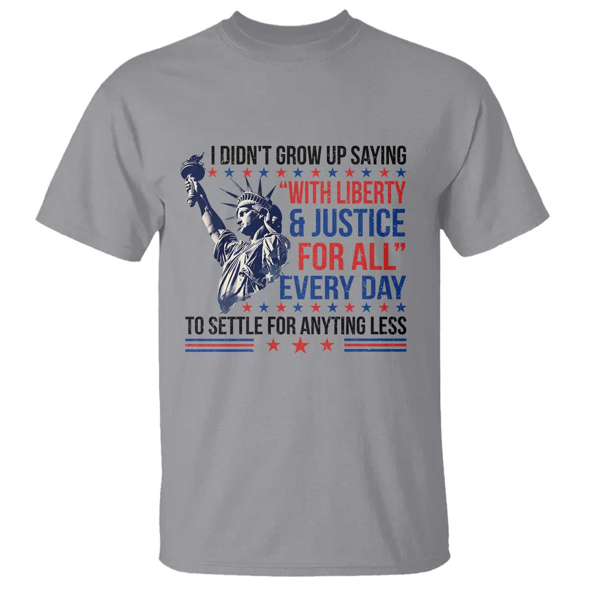 funny-i-didnt-grow-up-saying-with-liberty-and-justice-for-all-t-shirt