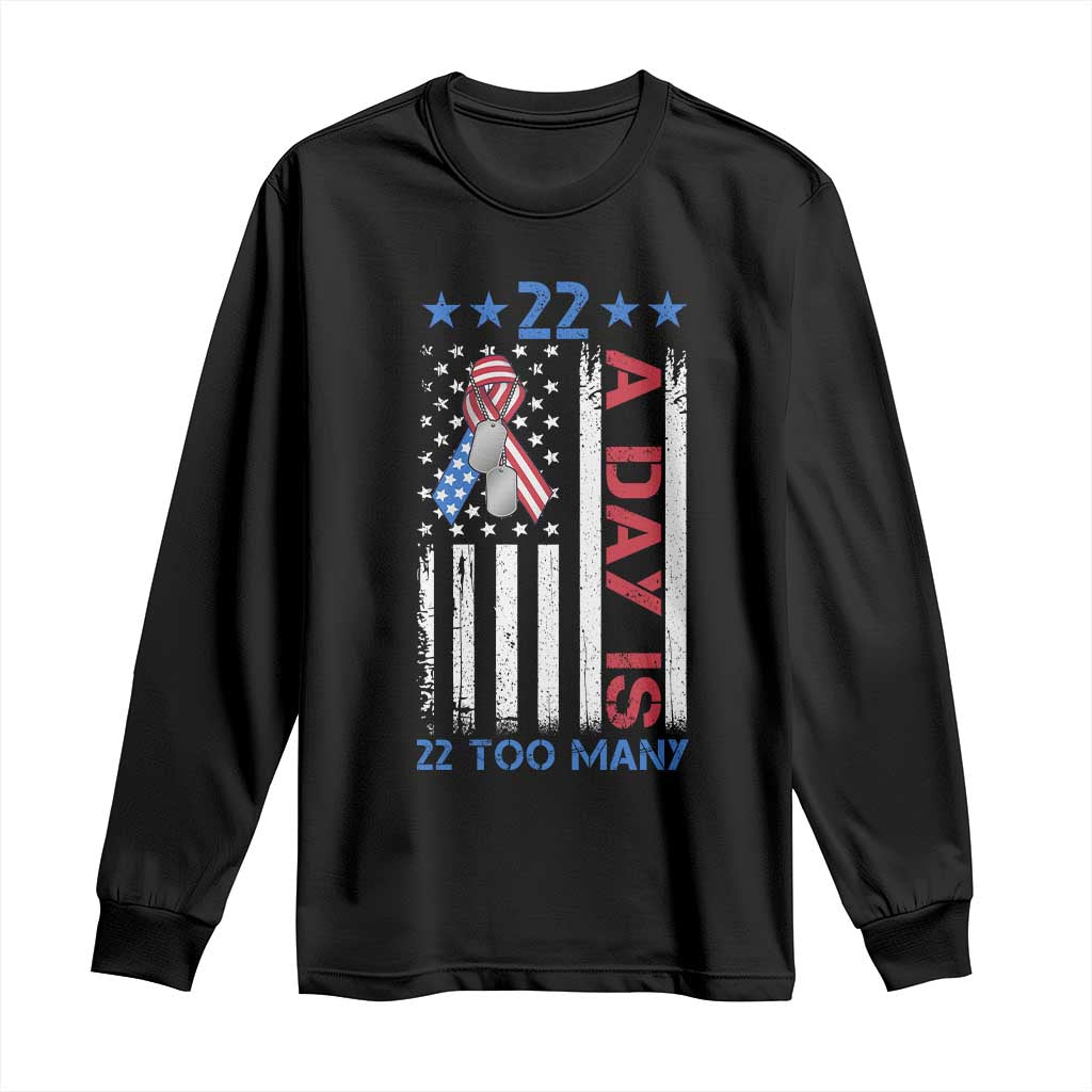 Veteran Suicide Prevention Support Long Sleeve Shirt 22 A Day Is 22 Too Many American Flag