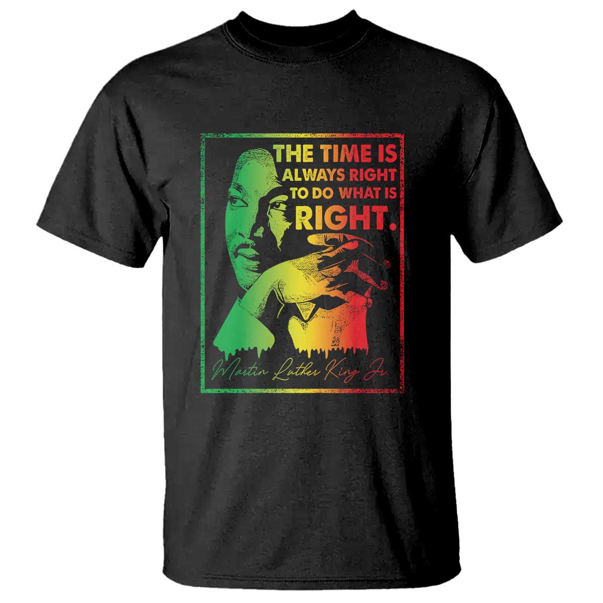 mlk-day-the-time-is-always-right-to-do-what-is-right-t-shirt-martin-luther-king-black-history-month
