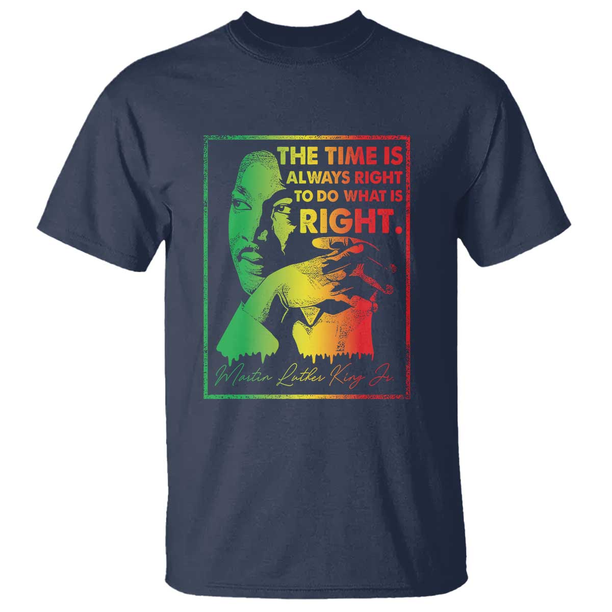 mlk-day-the-time-is-always-right-to-do-what-is-right-t-shirt-martin-luther-king-black-history-month