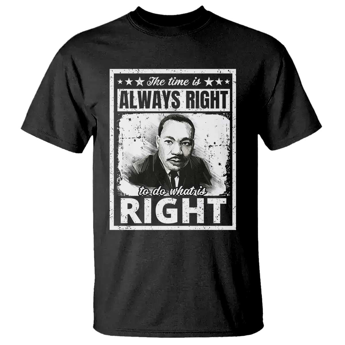 the-time-is-always-right-to-do-what-is-right-t-shirt-martin-luther-king-mlk-jr-quote