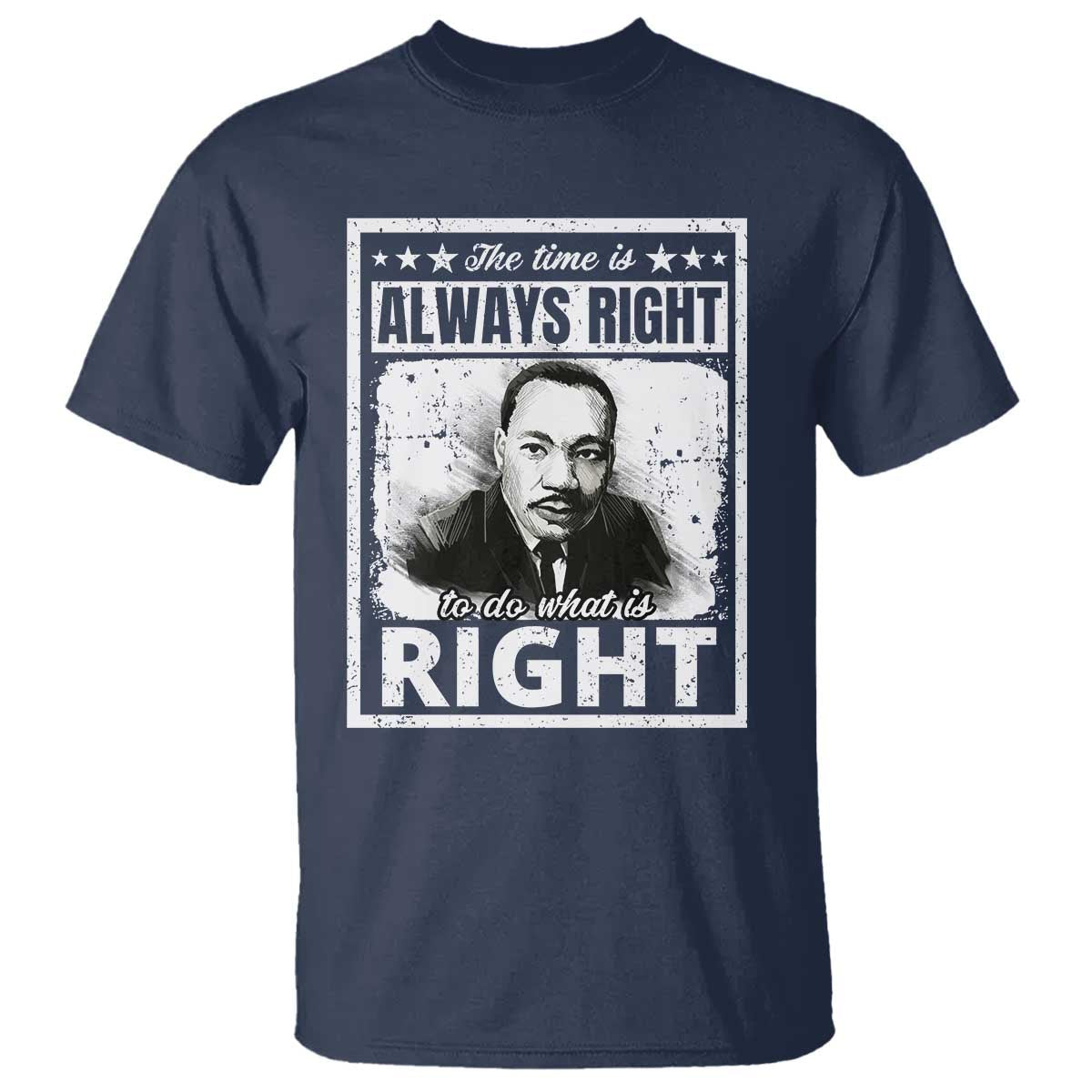 the-time-is-always-right-to-do-what-is-right-t-shirt-martin-luther-king-mlk-jr-quote