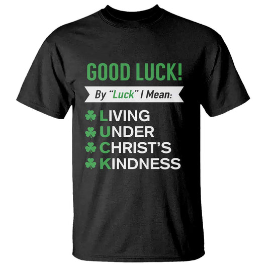 funny-christian-st-patricks-day-t-shirt-good-luck-mean-living-under-christs-kindness