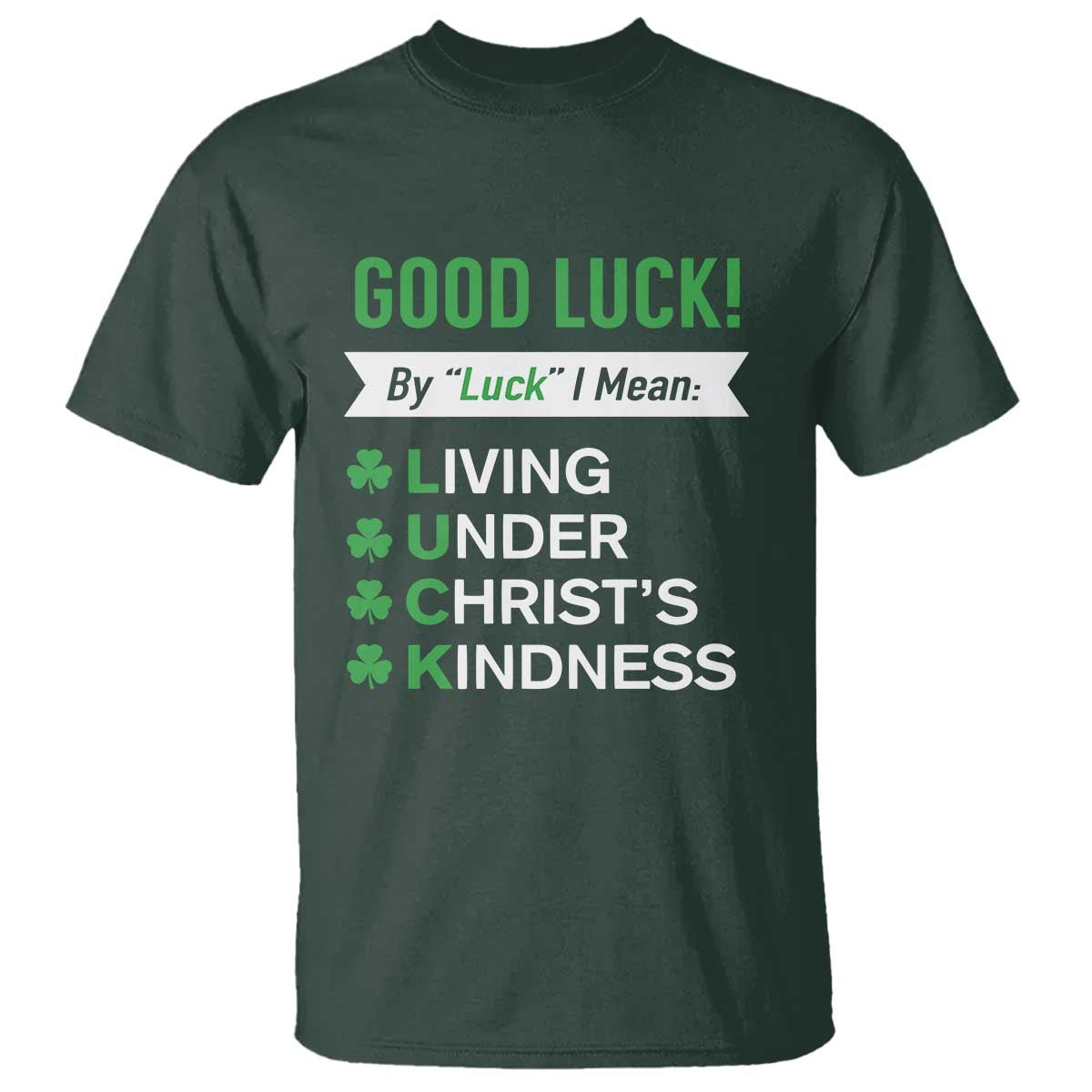 funny-christian-st-patricks-day-t-shirt-good-luck-mean-living-under-christs-kindness