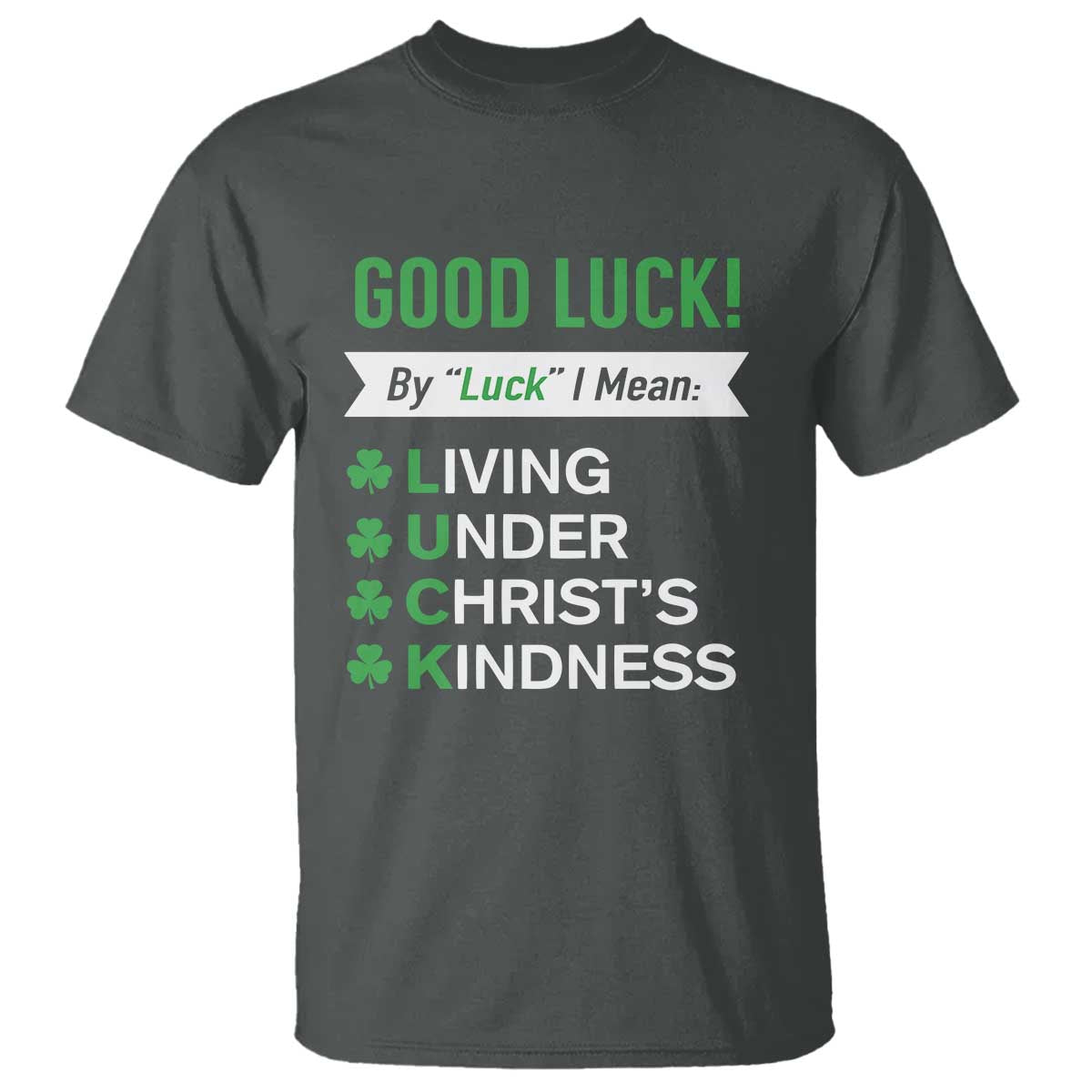 funny-christian-st-patricks-day-t-shirt-good-luck-mean-living-under-christs-kindness