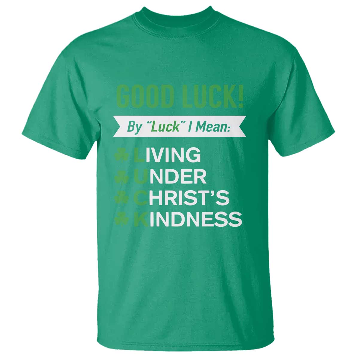 funny-christian-st-patricks-day-t-shirt-good-luck-mean-living-under-christs-kindness