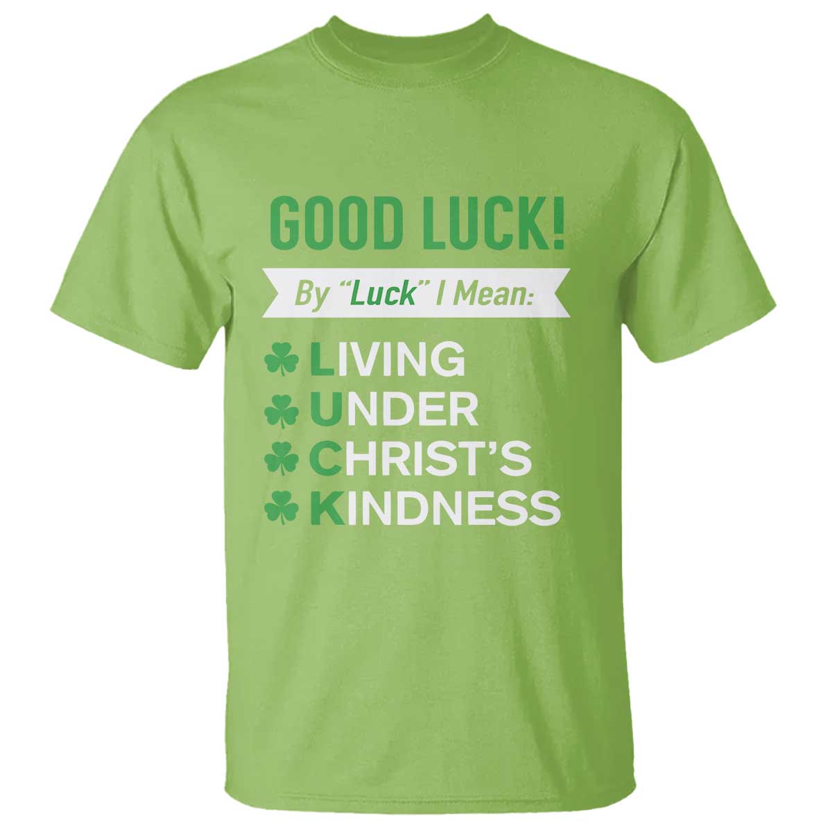 funny-christian-st-patricks-day-t-shirt-good-luck-mean-living-under-christs-kindness