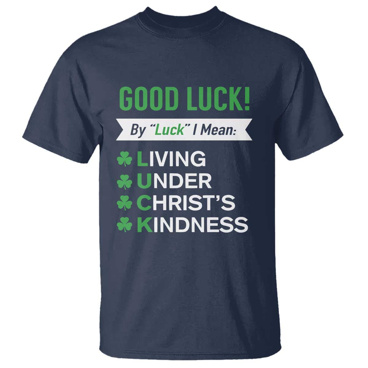 funny-christian-st-patricks-day-t-shirt-good-luck-mean-living-under-christs-kindness