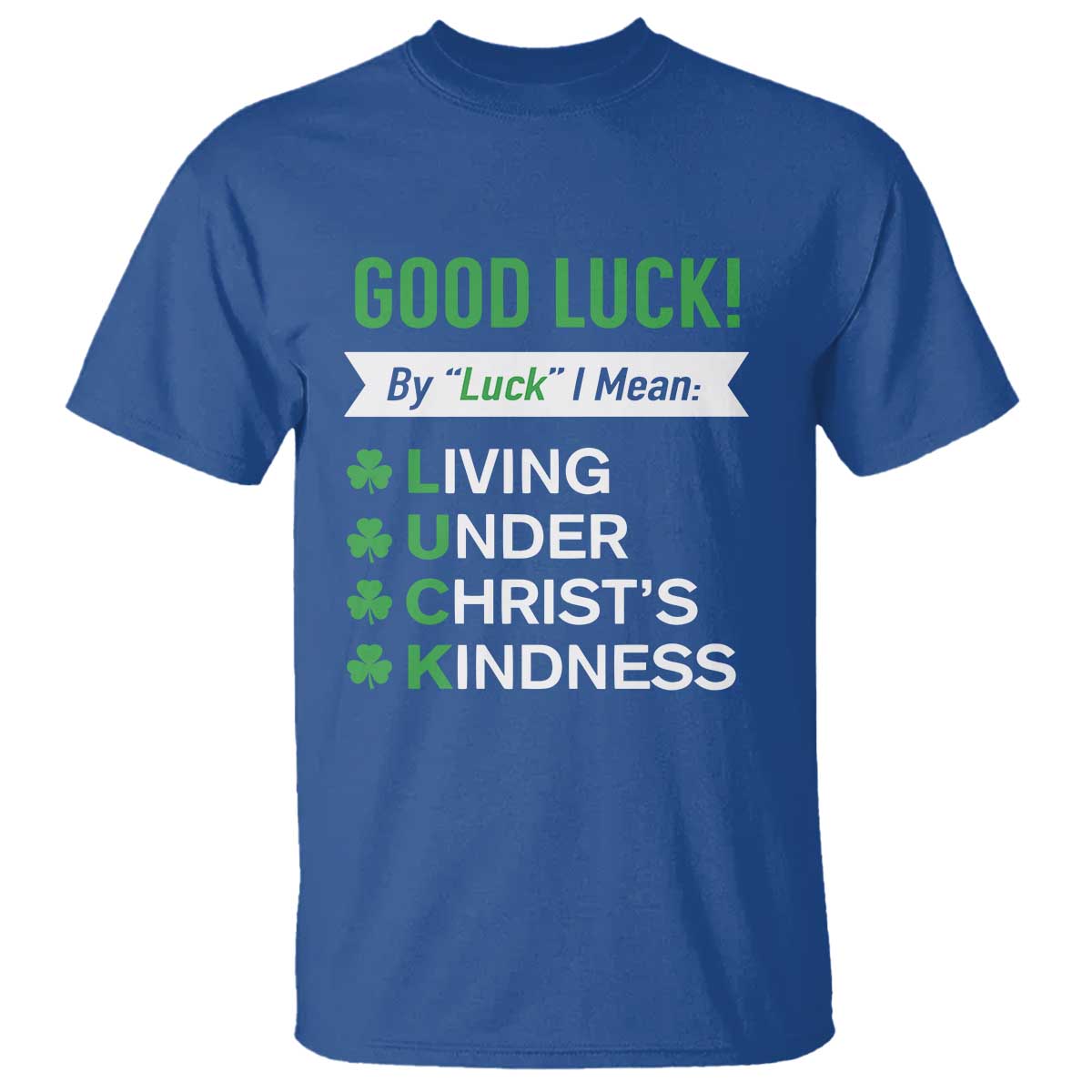 funny-christian-st-patricks-day-t-shirt-good-luck-mean-living-under-christs-kindness