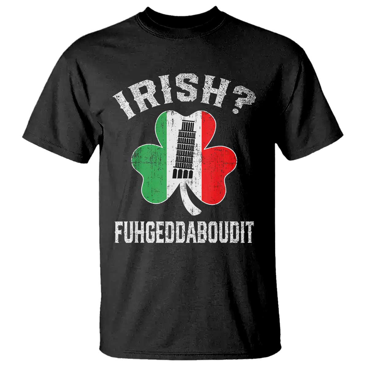 funny-st-patricks-day-italian-t-shirt-irish-fuhgeddaboudit-pisa-tower-shamrock