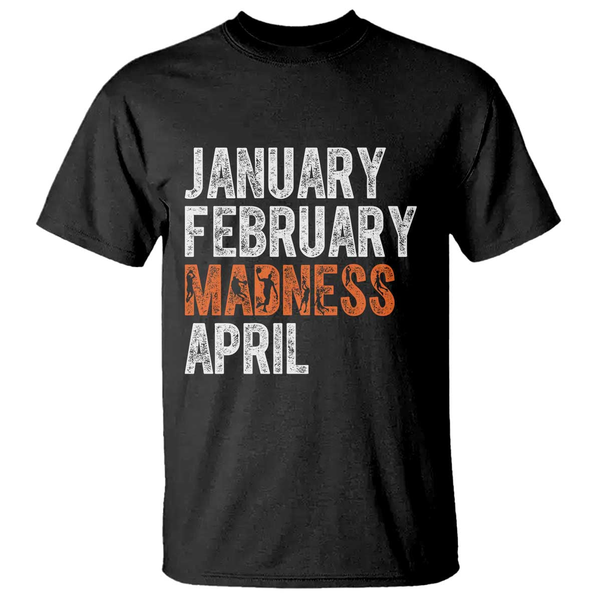 funny-basketball-t-shirt-january-february-madness-april-month