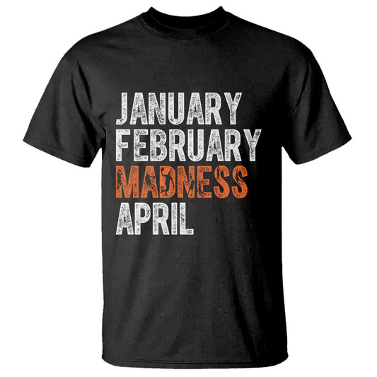 funny-basketball-t-shirt-january-february-madness-april-month