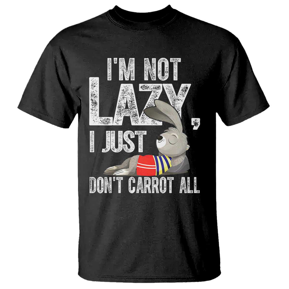 funny-im-not-lazy-i-just-dont-carrot-all-t-shirt-lazy-bunny-rabbit