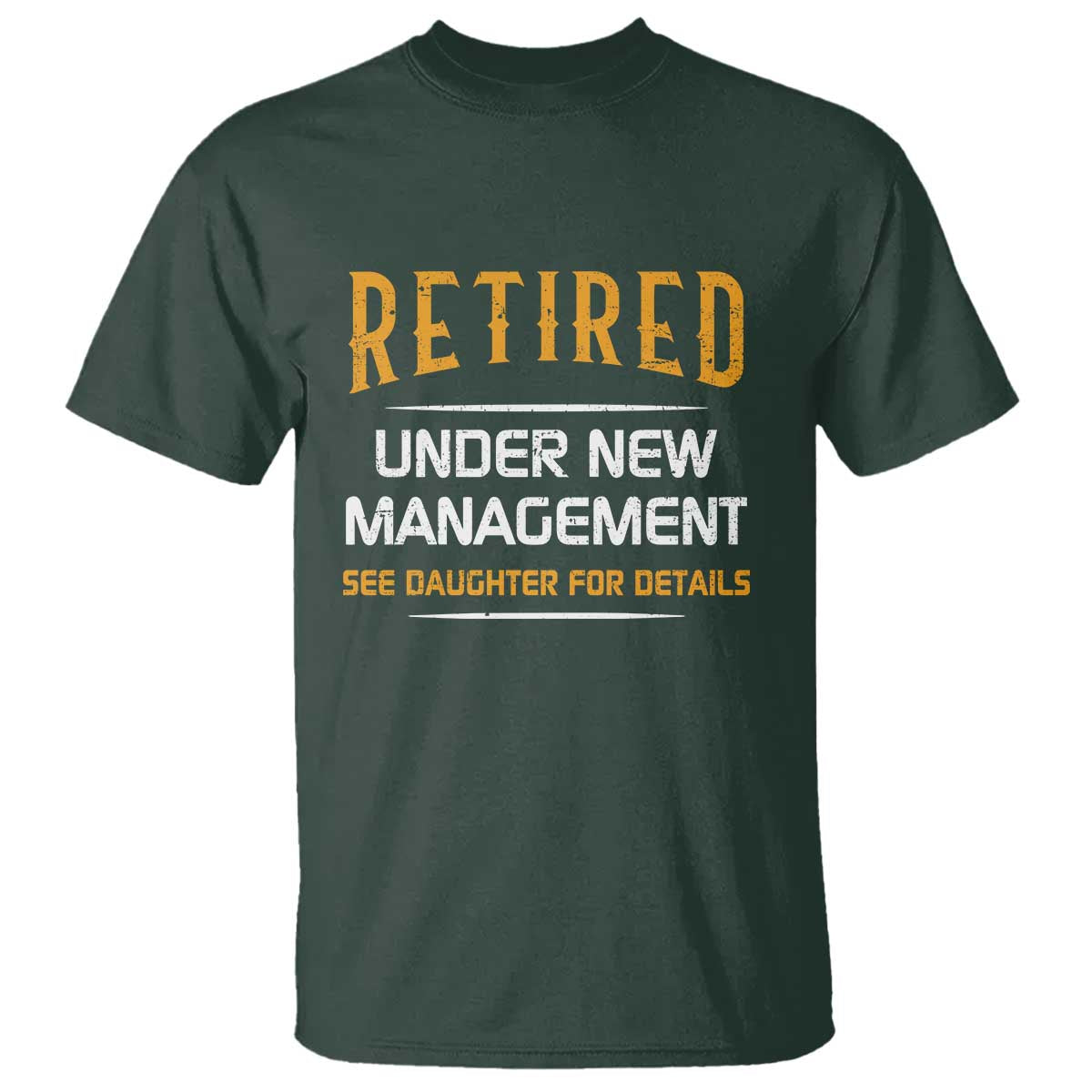 funny-retired-under-new-management-see-daughter-for-details-t-shirt-dad-mom-retirement