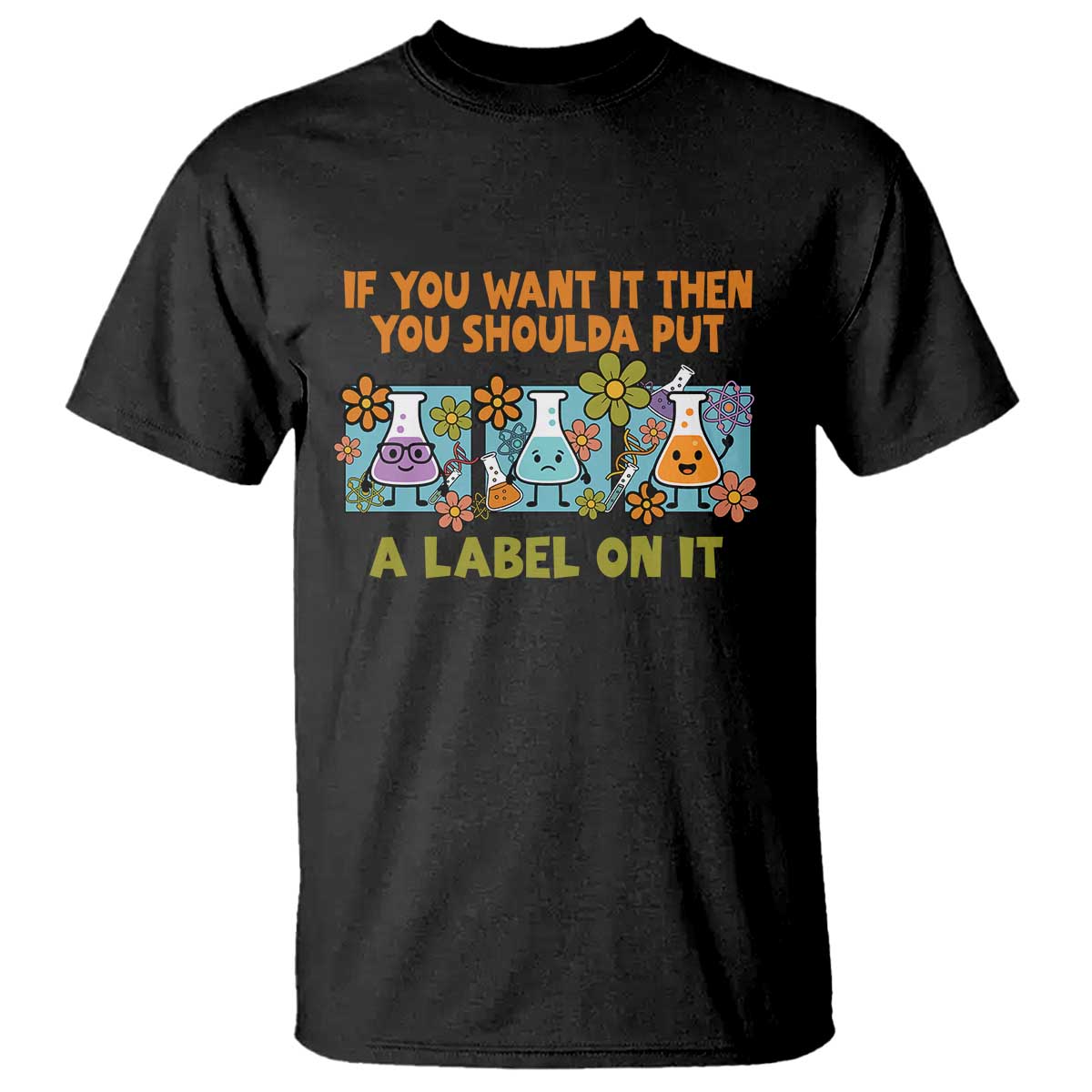funny-laboratory-chemistry-scientist-t-shirt-if-you-want-it-then-you-shoulda-put-a-label-on-it