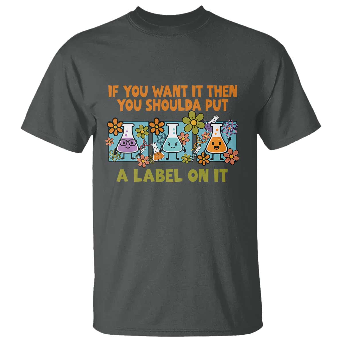 funny-laboratory-chemistry-scientist-t-shirt-if-you-want-it-then-you-shoulda-put-a-label-on-it