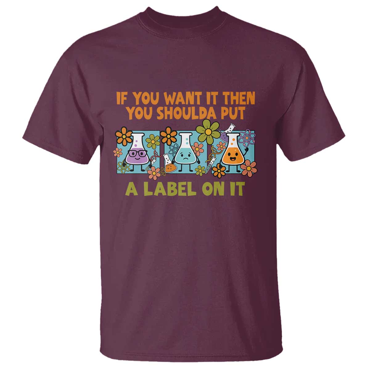 funny-laboratory-chemistry-scientist-t-shirt-if-you-want-it-then-you-shoulda-put-a-label-on-it