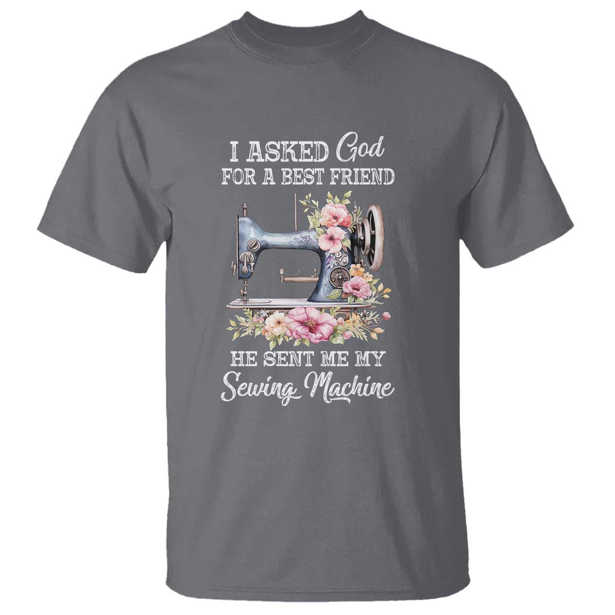 funny-sewing-lover-t-shirt-i-asked-god-for-a-best-friend-he-sent-me-my-sewing-machine