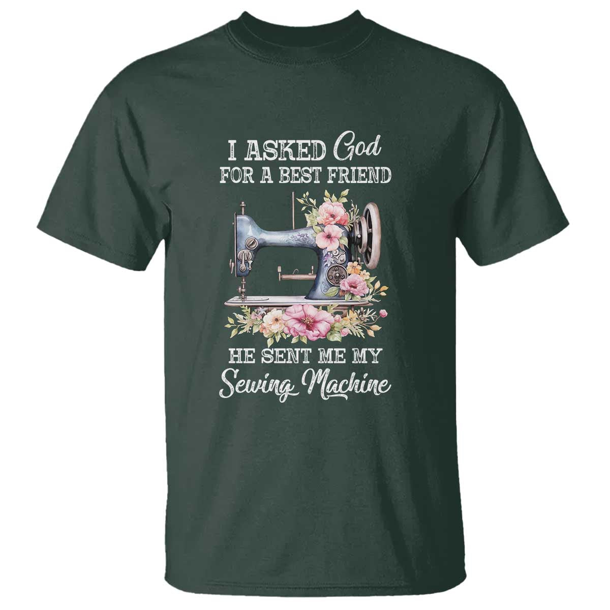 funny-sewing-lover-t-shirt-i-asked-god-for-a-best-friend-he-sent-me-my-sewing-machine