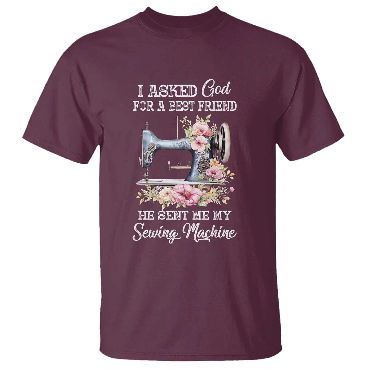 funny-sewing-lover-t-shirt-i-asked-god-for-a-best-friend-he-sent-me-my-sewing-machine