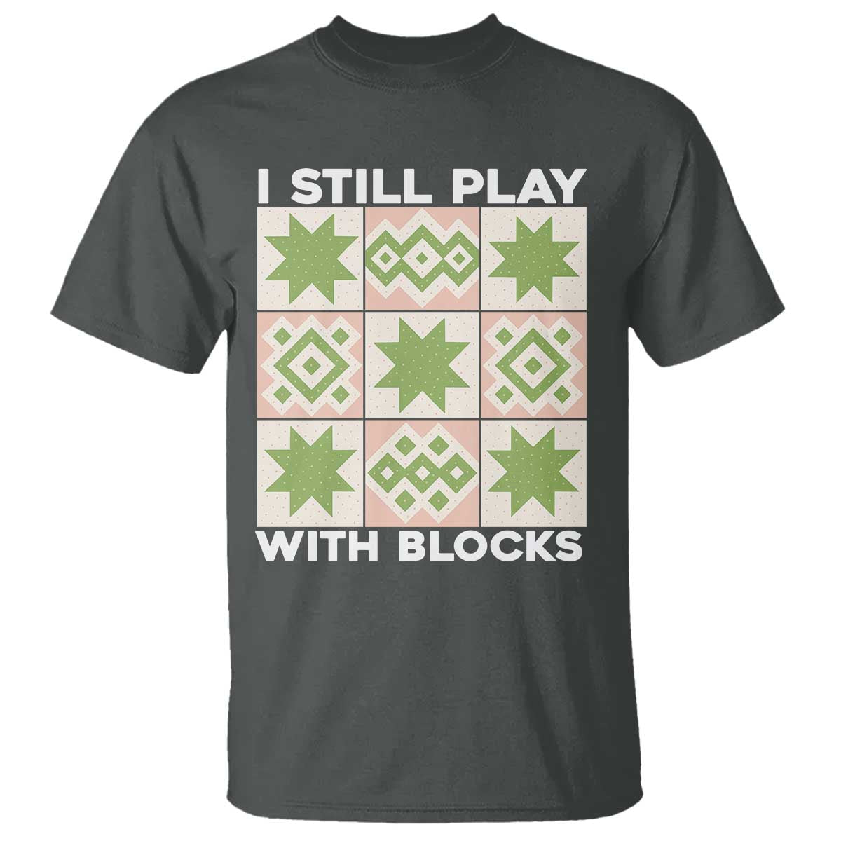 funny-quilting-sewing-lover-t-shirt-i-still-play-with-blocks-quilter
