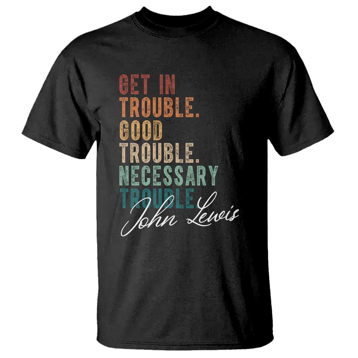 john-lewis-t-shirt-get-in-trouble-good-necessary-trouble-social-justice