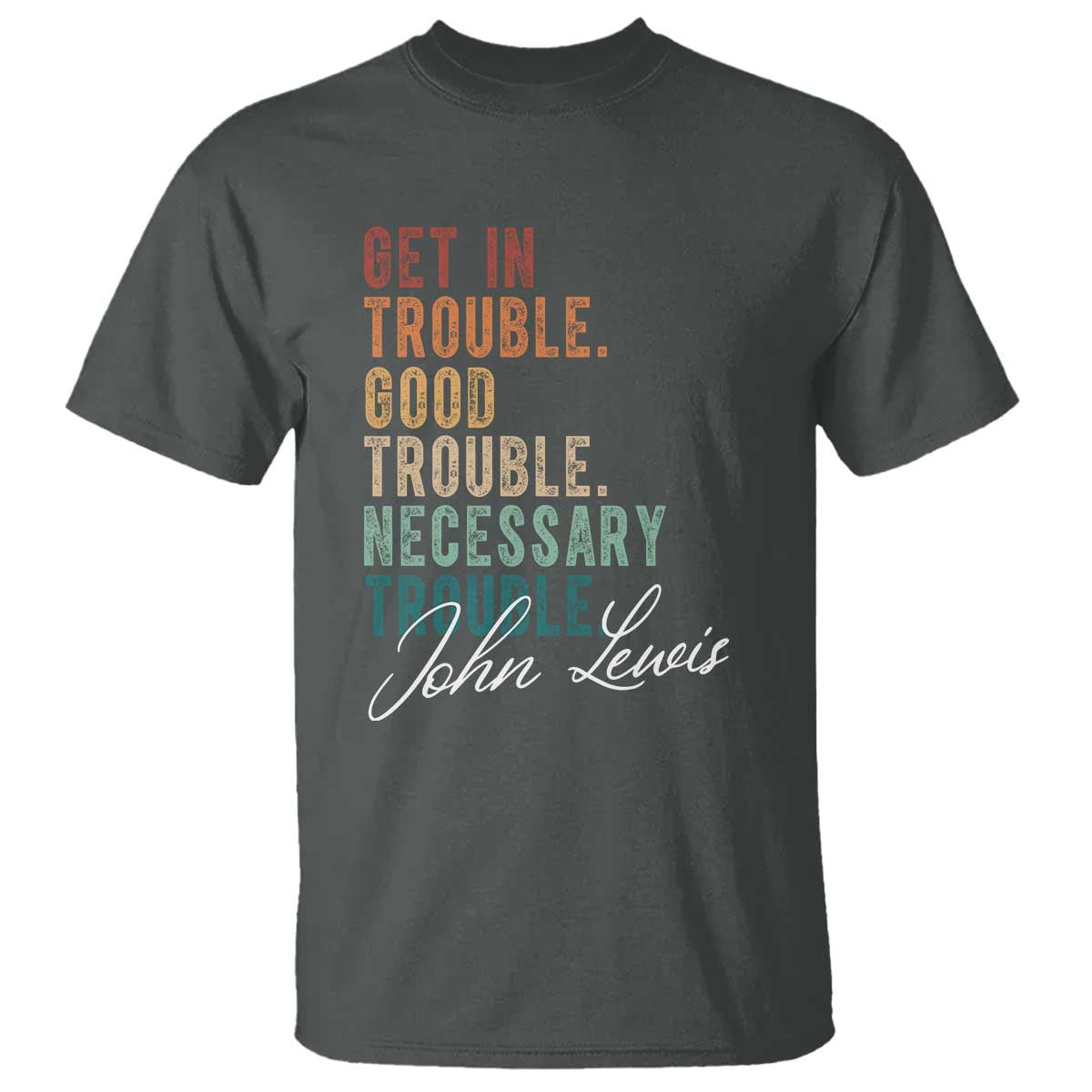john-lewis-t-shirt-get-in-trouble-good-necessary-trouble-social-justice