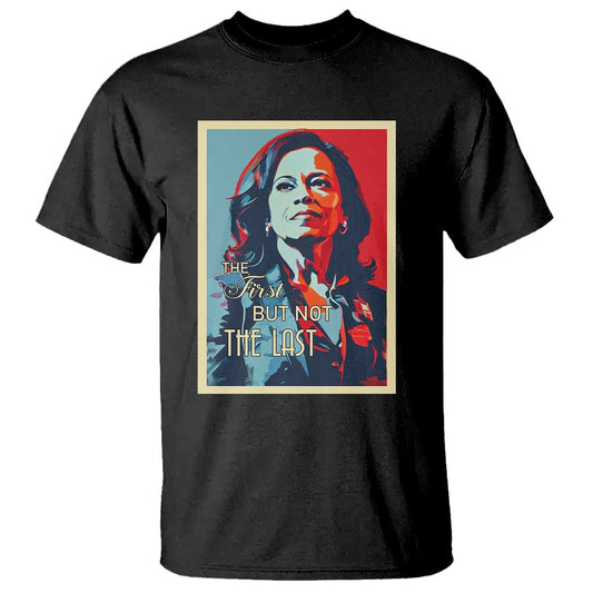 the-first-but-not-the-last-t-shirt-madam-harris-2024-usa-portrait-presidential-election