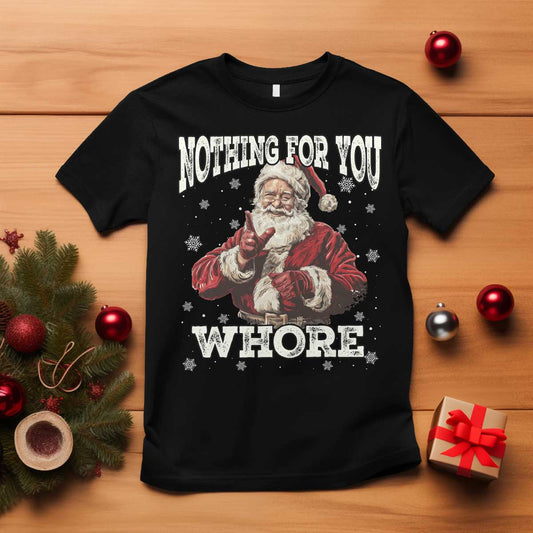 funny-christmas-santa-t-shirt-nothing-for-you-whore-dirty-xmas-jokes