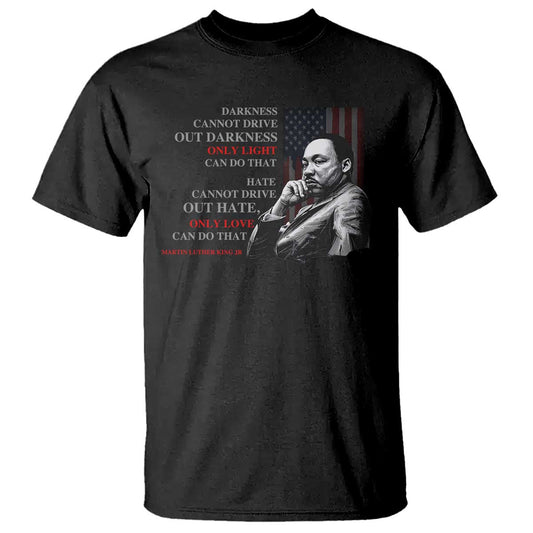 mlk-darkness-cannot-drive-out-darkness-only-light-can-do-that-t-shirt-martin-luther-king