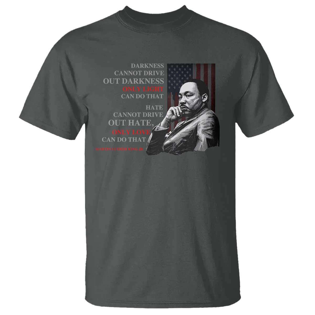 mlk-darkness-cannot-drive-out-darkness-only-light-can-do-that-t-shirt-martin-luther-king