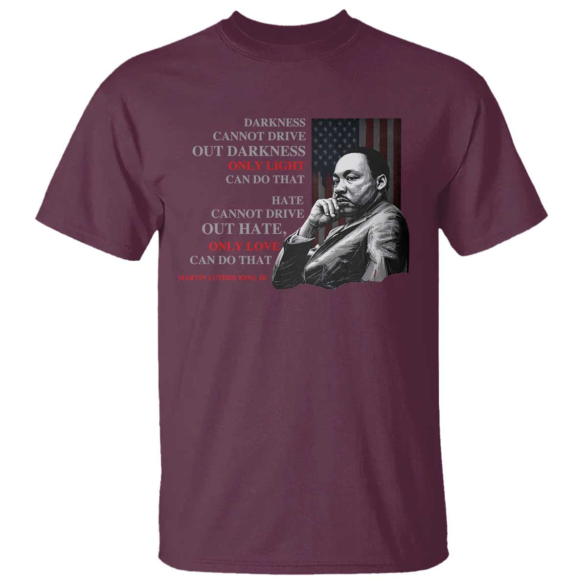 mlk-darkness-cannot-drive-out-darkness-only-light-can-do-that-t-shirt-martin-luther-king