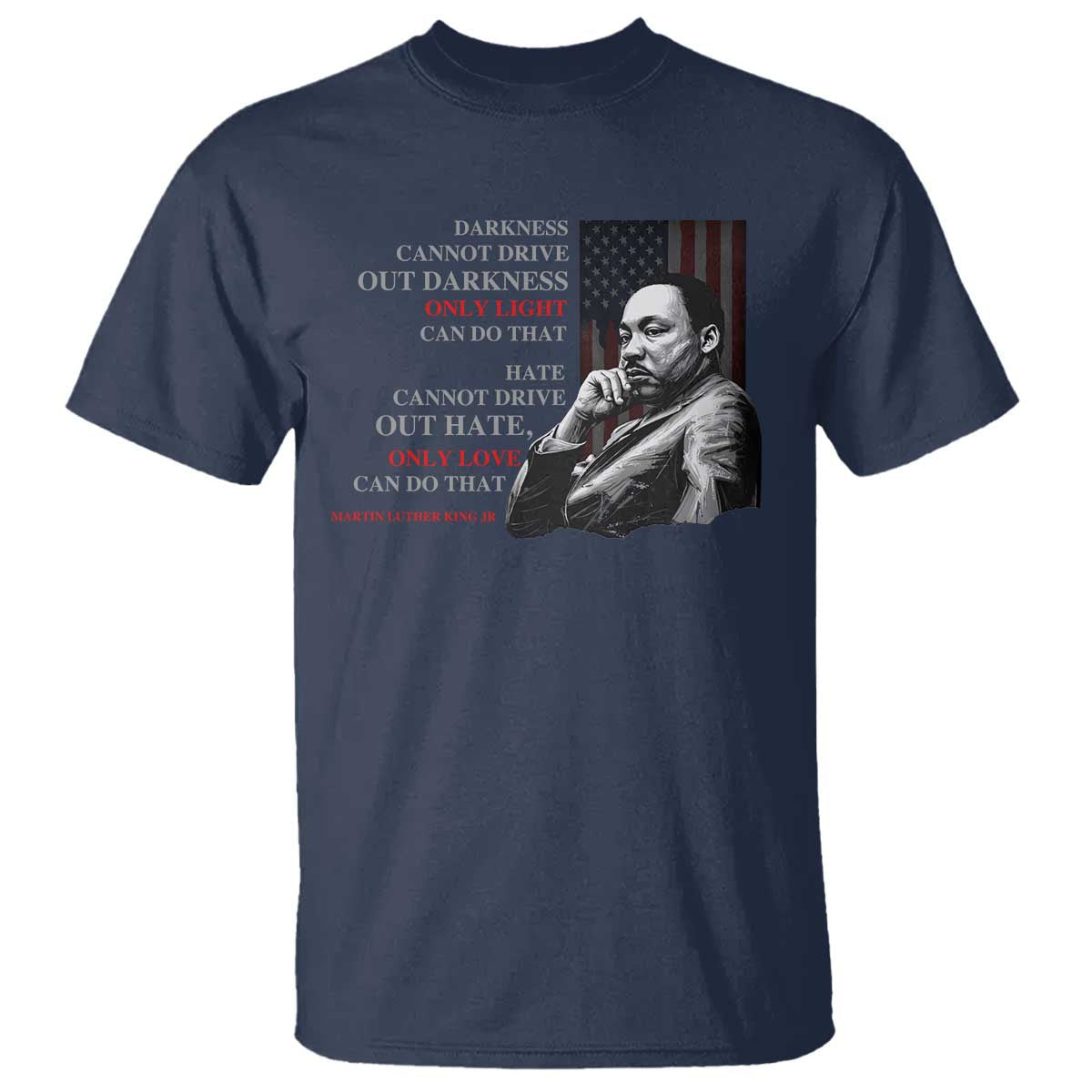 mlk-darkness-cannot-drive-out-darkness-only-light-can-do-that-t-shirt-martin-luther-king