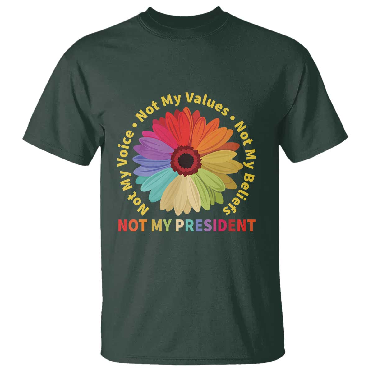 not-my-president-not-my-voice-not-my-values-not-my-beliefs-t-shirt-multicolored-flowers