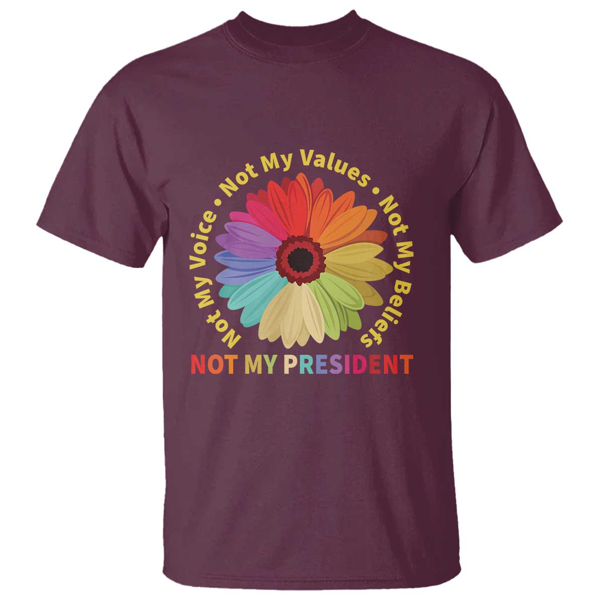 not-my-president-not-my-voice-not-my-values-not-my-beliefs-t-shirt-multicolored-flowers