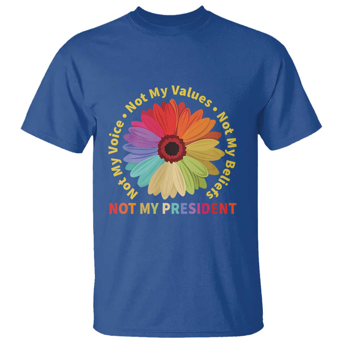 not-my-president-not-my-voice-not-my-values-not-my-beliefs-t-shirt-multicolored-flowers