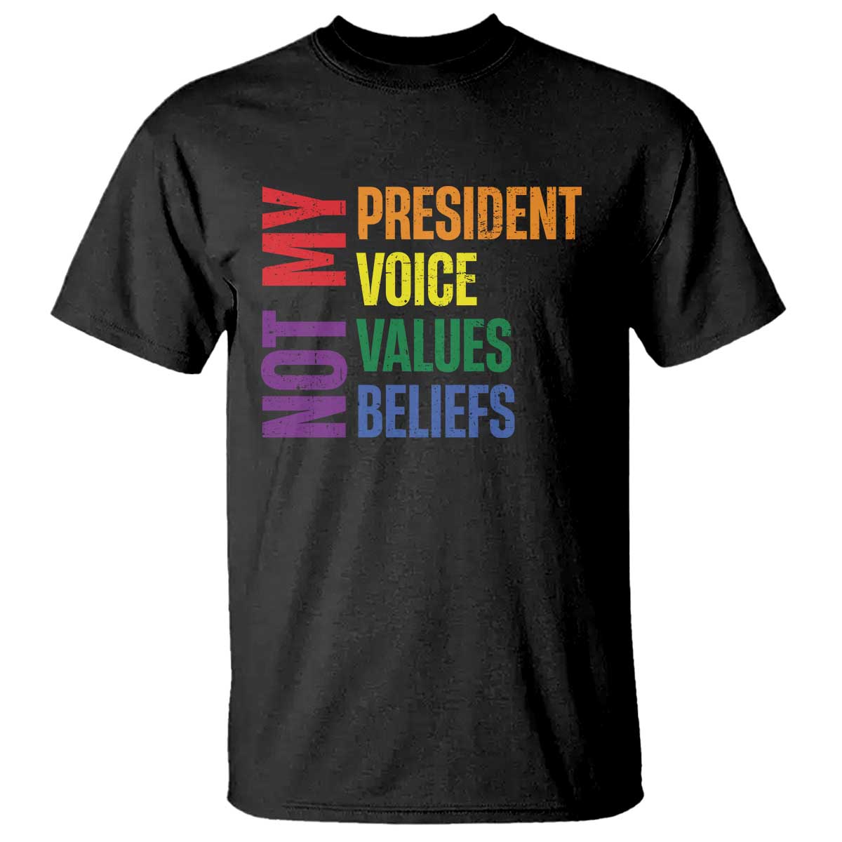not-my-president-not-my-voice-not-my-values-not-my-beliefs-t-shirt-vintage-rainbow-text