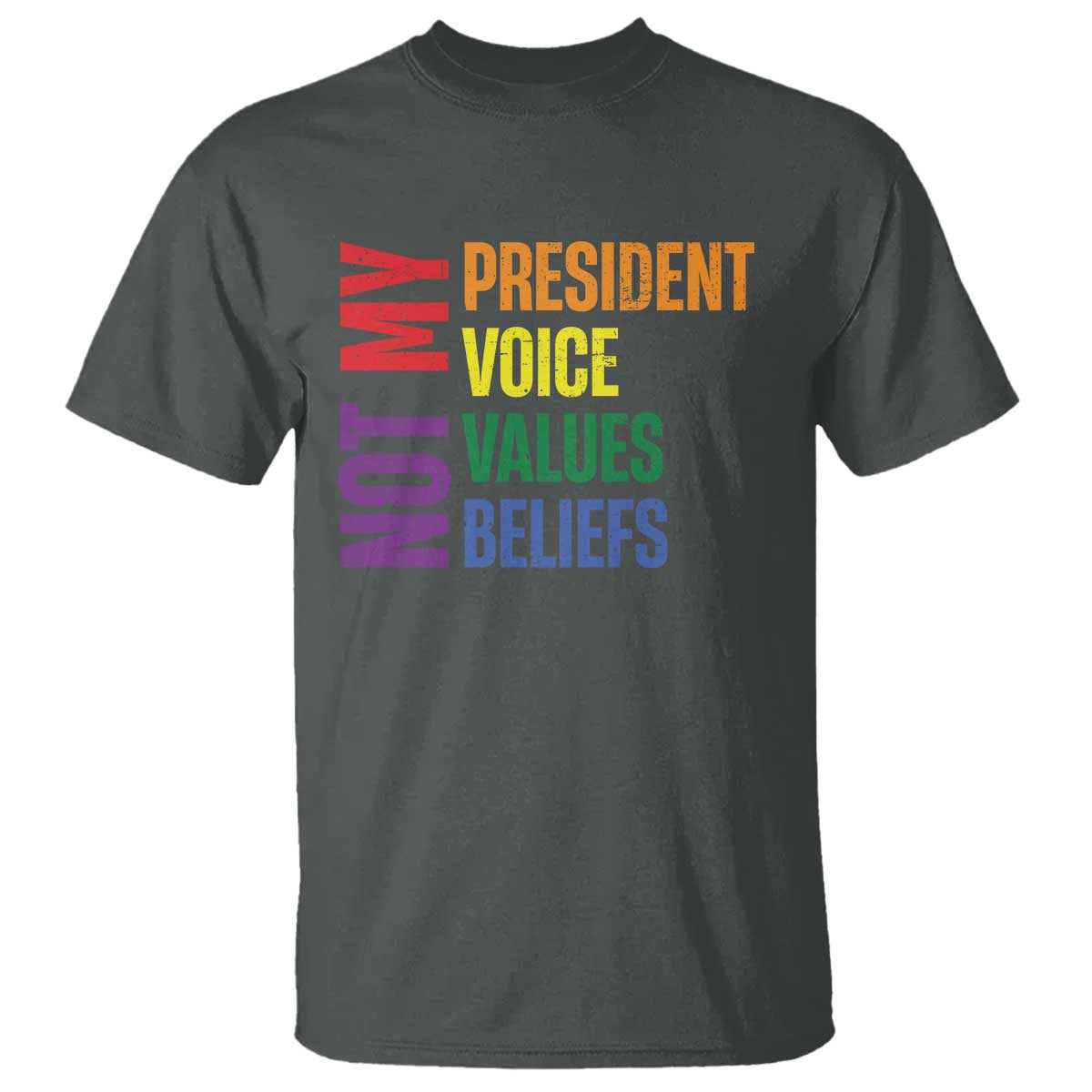 not-my-president-not-my-voice-not-my-values-not-my-beliefs-t-shirt-vintage-rainbow-text