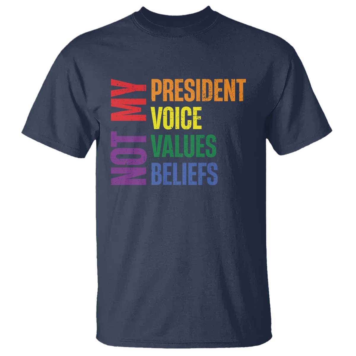 not-my-president-not-my-voice-not-my-values-not-my-beliefs-t-shirt-vintage-rainbow-text