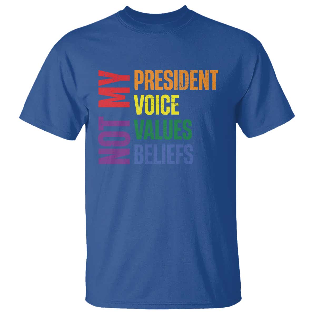 not-my-president-not-my-voice-not-my-values-not-my-beliefs-t-shirt-vintage-rainbow-text