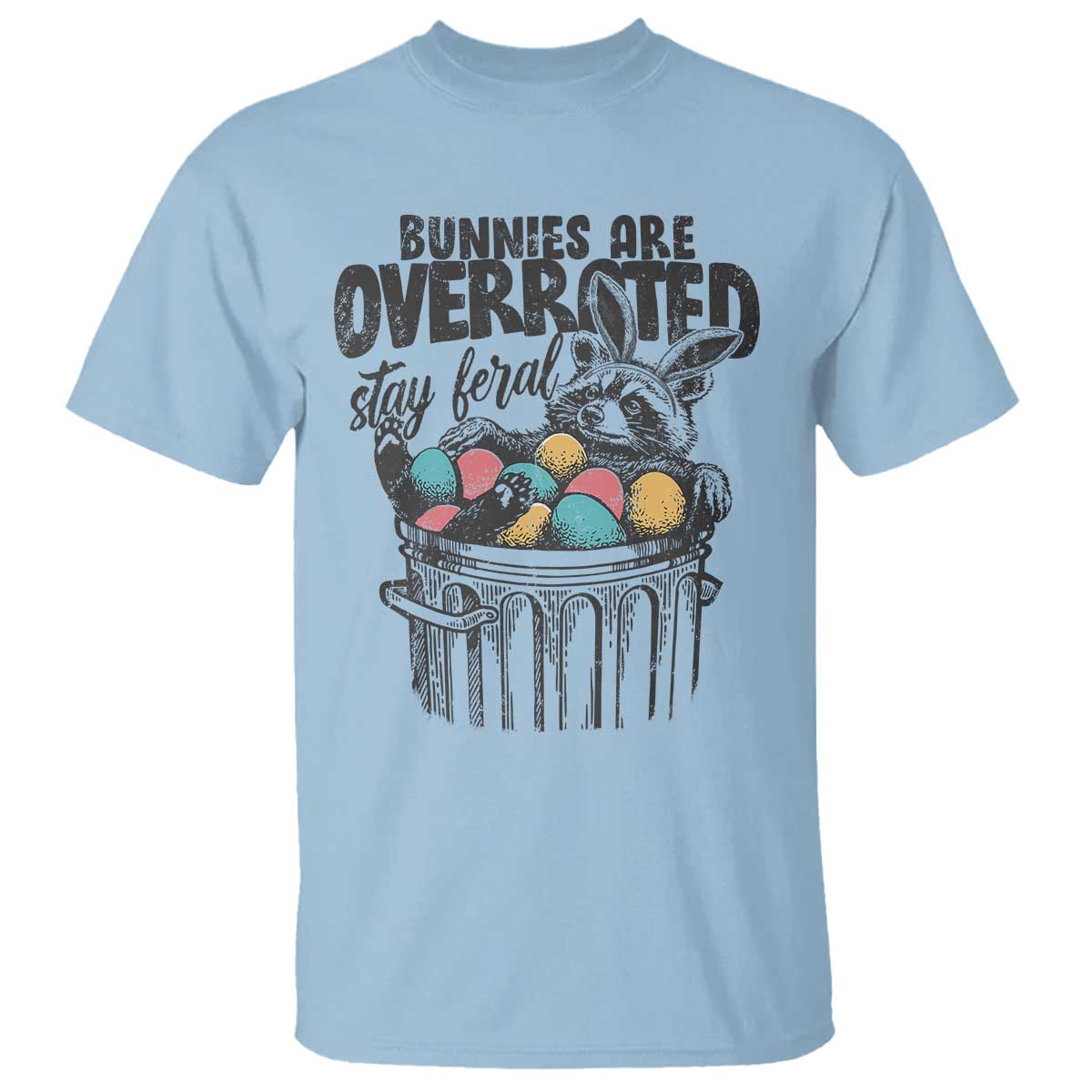 funny-easter-day-racoon-t-shirt-bunnies-are-overrated-stay-feral-eggs
