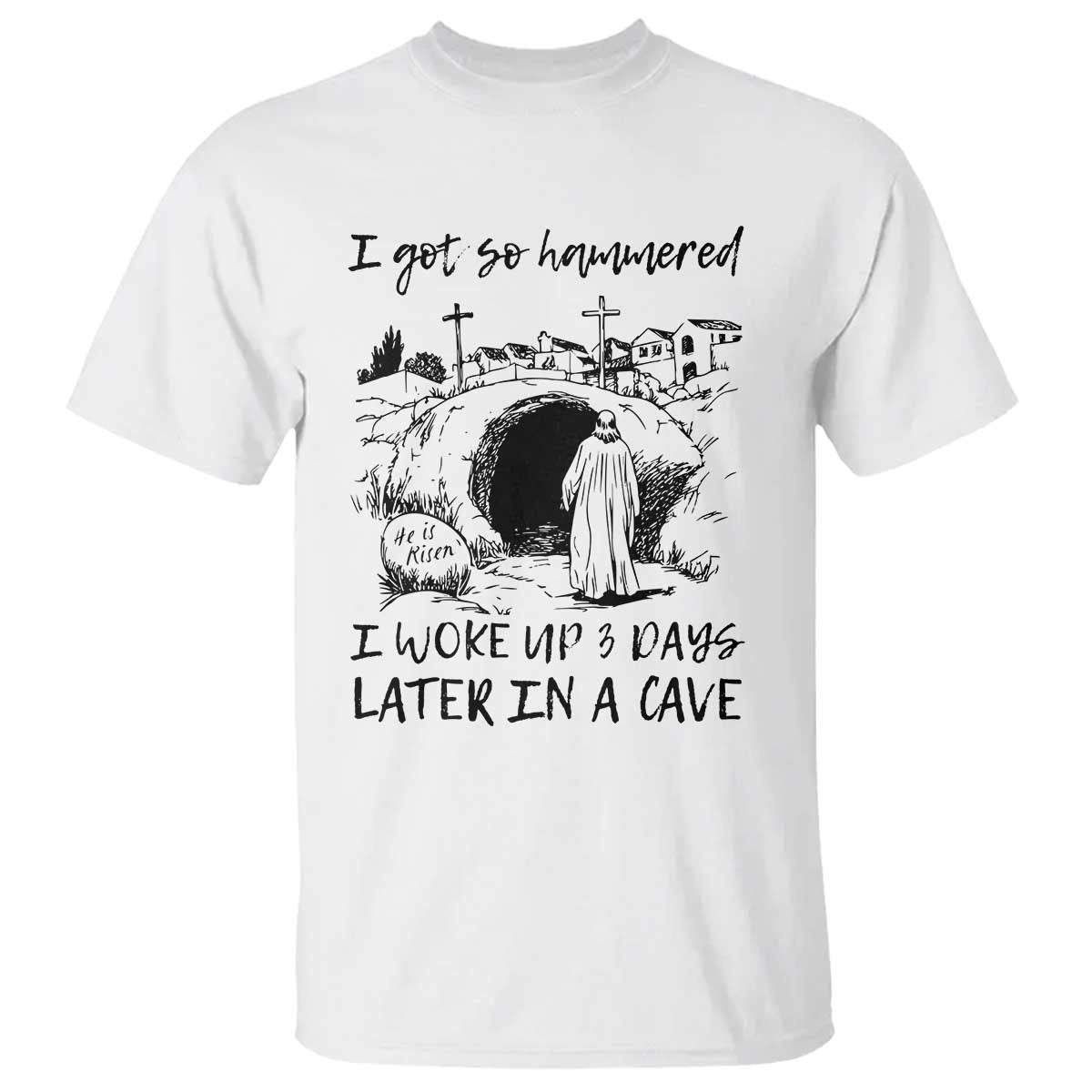 funny-i-got-so-hammered-i-woke-up-3-days-later-in-a-cave-t-shirt-christian-easter-day-religious
