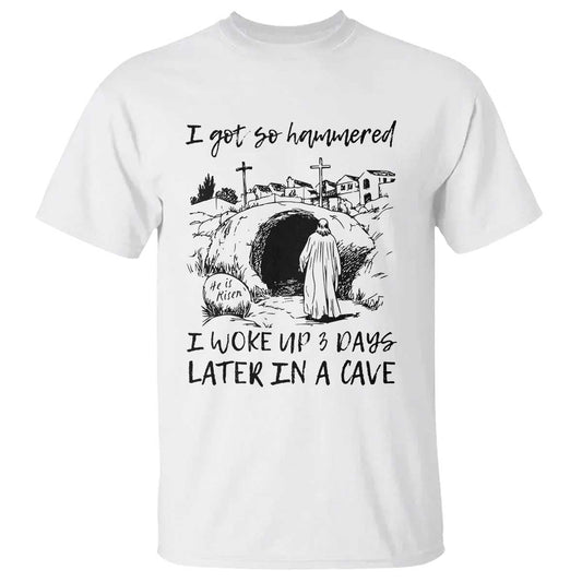 funny-i-got-so-hammered-i-woke-up-3-days-later-in-a-cave-t-shirt-christian-easter-day-religious