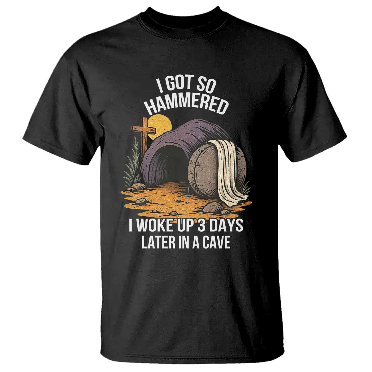christian-easter-day-religious-stone-t-shirt-i-got-so-hammered-i-woke-up-3-days-later-in-a-cave