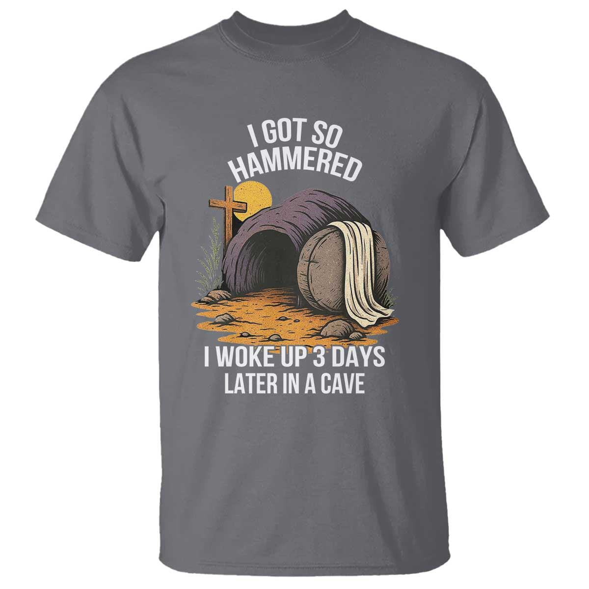 christian-easter-day-religious-stone-t-shirt-i-got-so-hammered-i-woke-up-3-days-later-in-a-cave