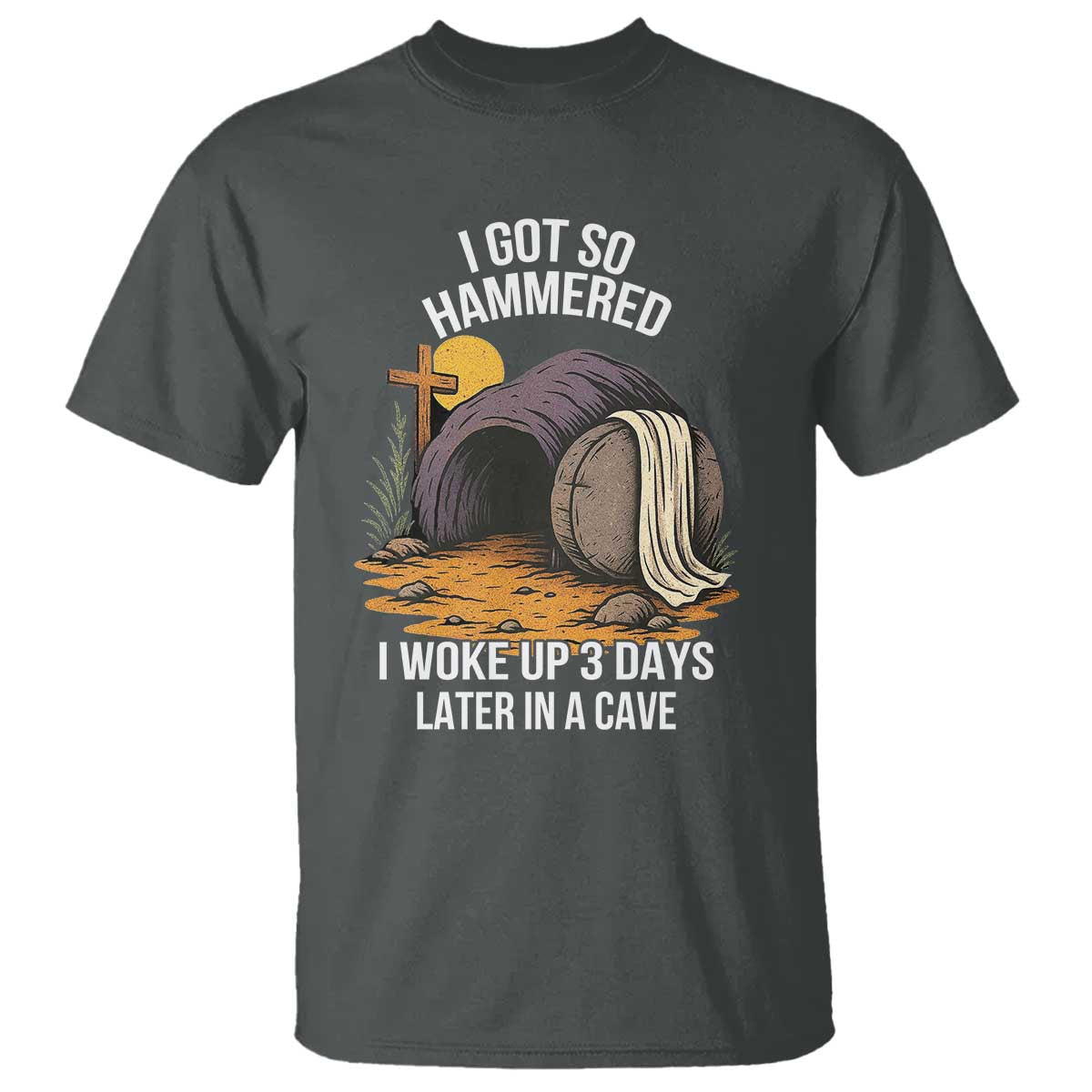 christian-easter-day-religious-stone-t-shirt-i-got-so-hammered-i-woke-up-3-days-later-in-a-cave
